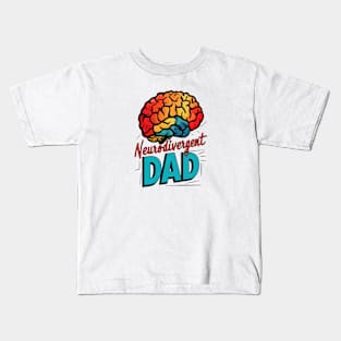 Neurodivergent Dad T-Shirt - Proud Supporter of Neurodiversity Father's Day Gift Kids T-Shirt